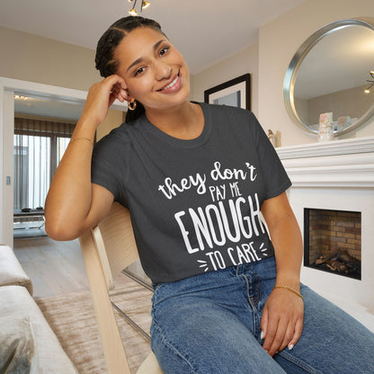 They Don't Pay Me Enough To Care Adult T-shirt