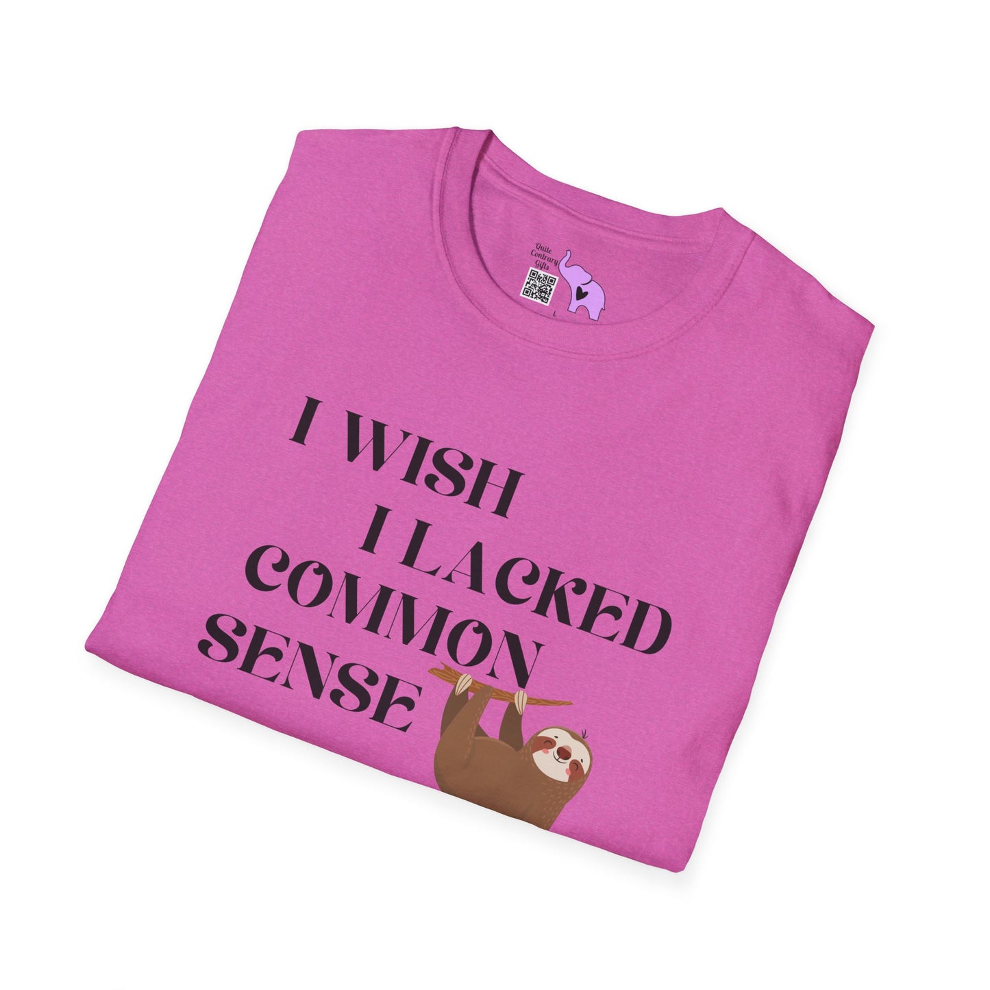 I Wish I Lacked Common Sense, They All Seem So Happy T-shirt