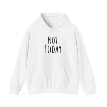 Not Today Heavy Blend™ Hooded Sweatshirt