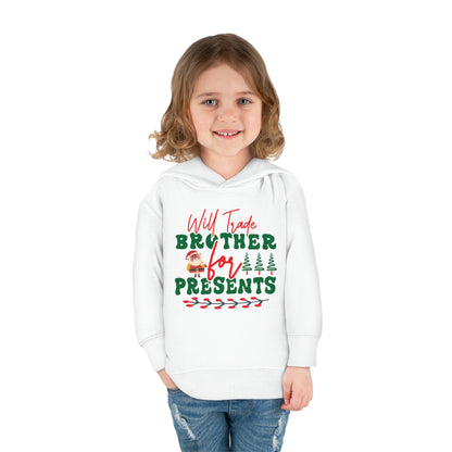 Will Trade Brother for Presents Toddler Pullover Fleece Hoodie