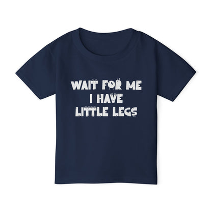 Wait For Me I Have Little Legs Heavy Cotton™ Toddler T-shirt