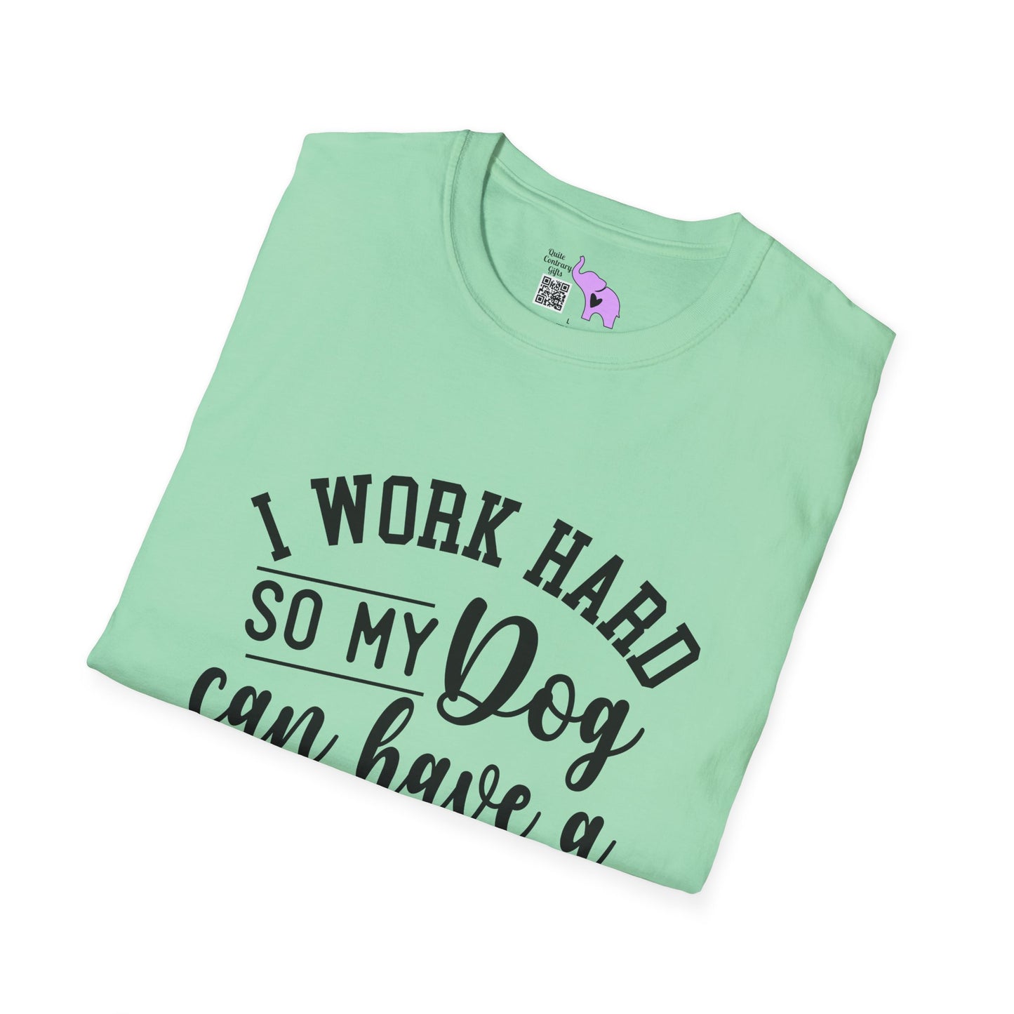 I Work Hard So My Dog Can Have A Better Life Adult T-shirt