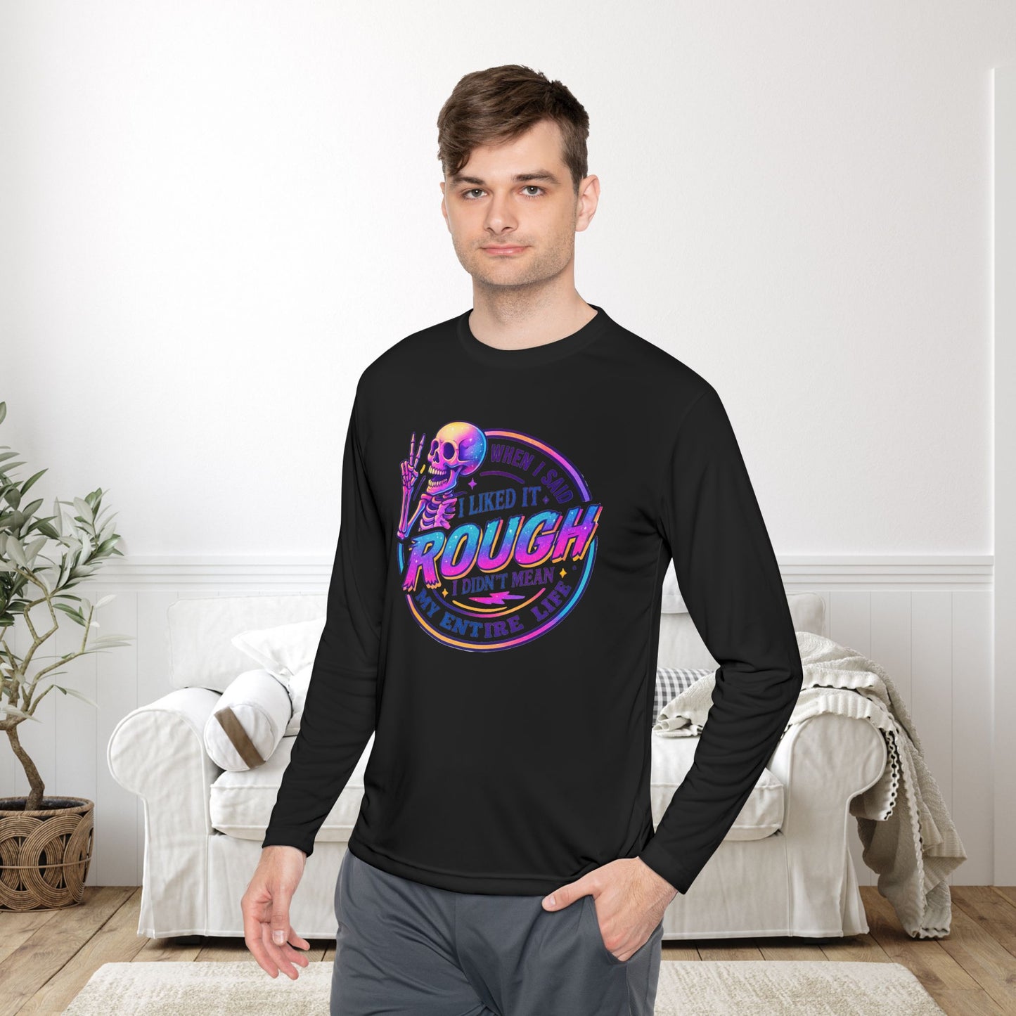 When I Said I Liked It Rough I Didn't Mean My Entire Life Adult Long Sleeve Tee