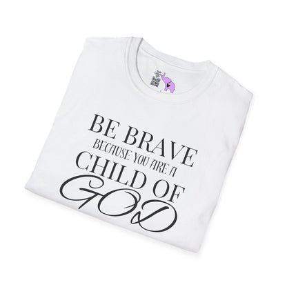 Be Brave Because You Are A Child of God Adult T-shirt