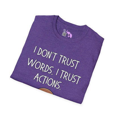 I Don't Trust Words, I Trust Actions w/Sloth T-shirt