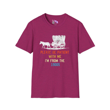 Please Be Patient With Me I'm From The 1900's (Stagecoach 2) T-shirt