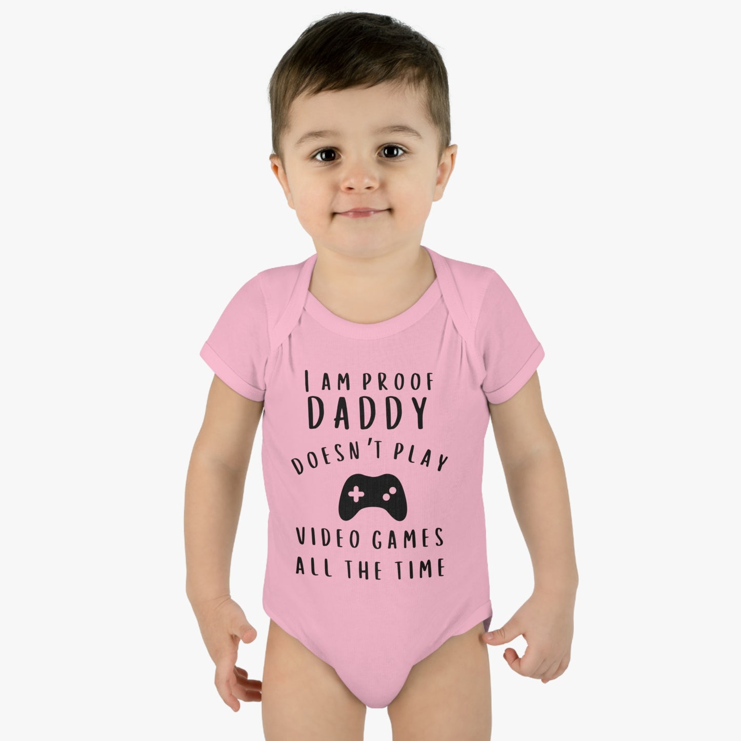 I'm Proof Daddy Doesn't Always Play Video Games Infant Baby Rib Bodysuit