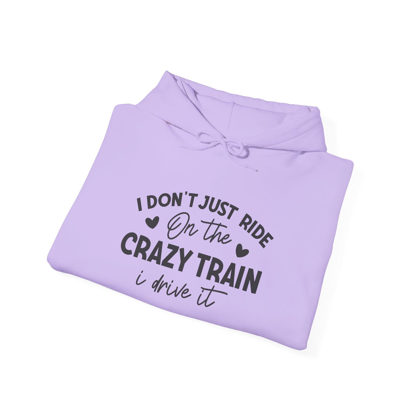 I Don't Just Ride On The Crazy Train, I Drive It Heavy Blend™ Hooded Sweatshirt