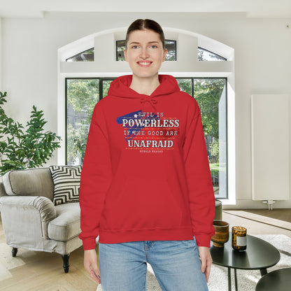 Evil is Powerless if the Good Are Unafraid - Ronald Reagan Heavy Blend™ Hooded Sweatshirt
