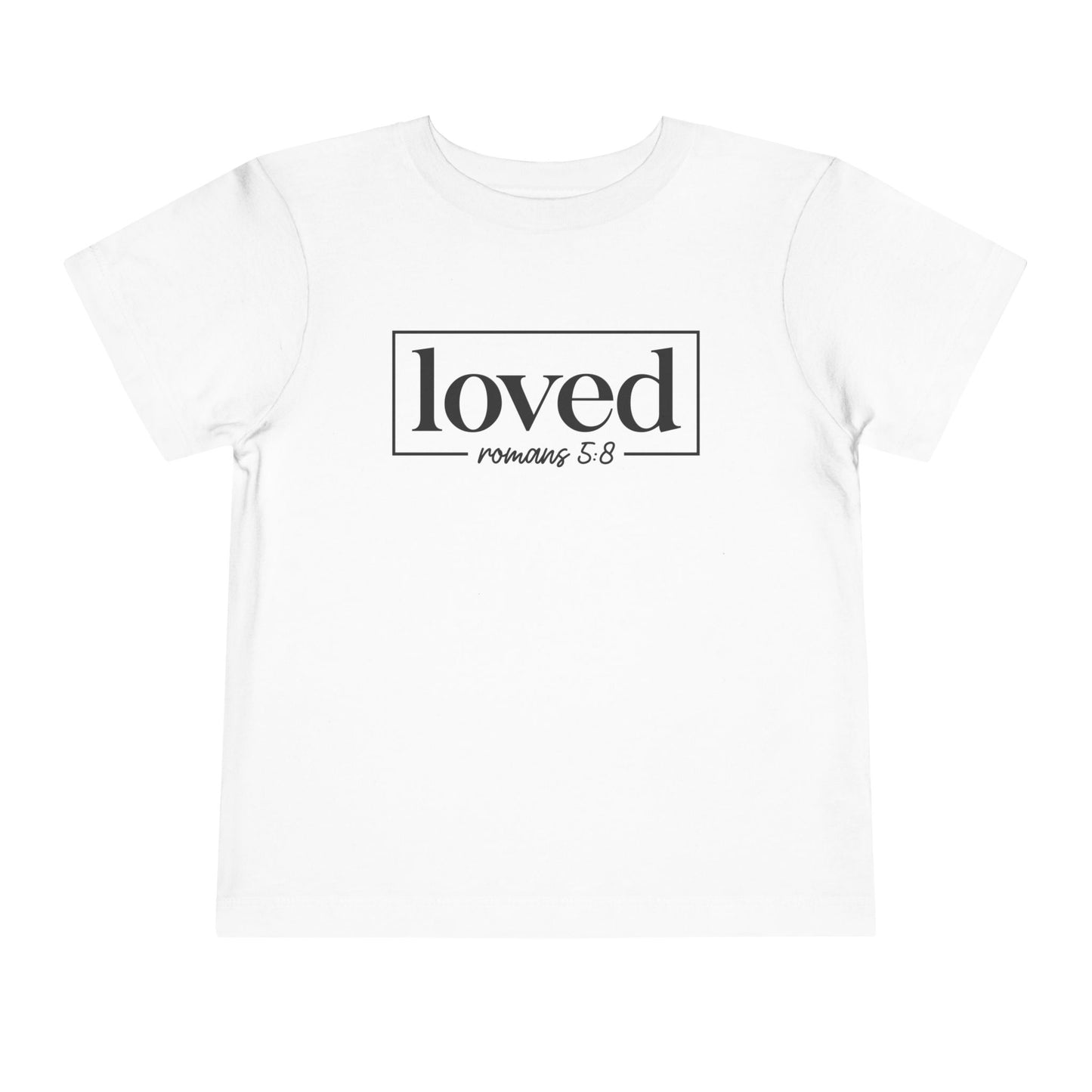 Loved Romans 5:8 Toddler Tee