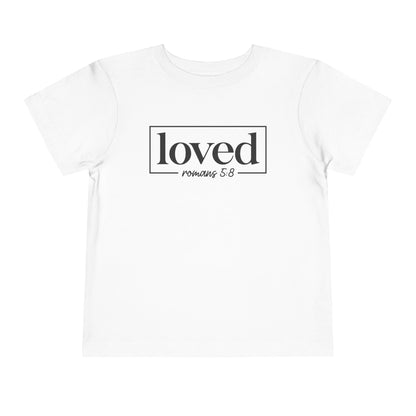 Loved Romans 5:8 Toddler Tee