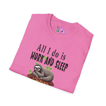 All I Do Is Work and Sleep But I'm Always Broke and I'm Still Tired Adult T-shirt