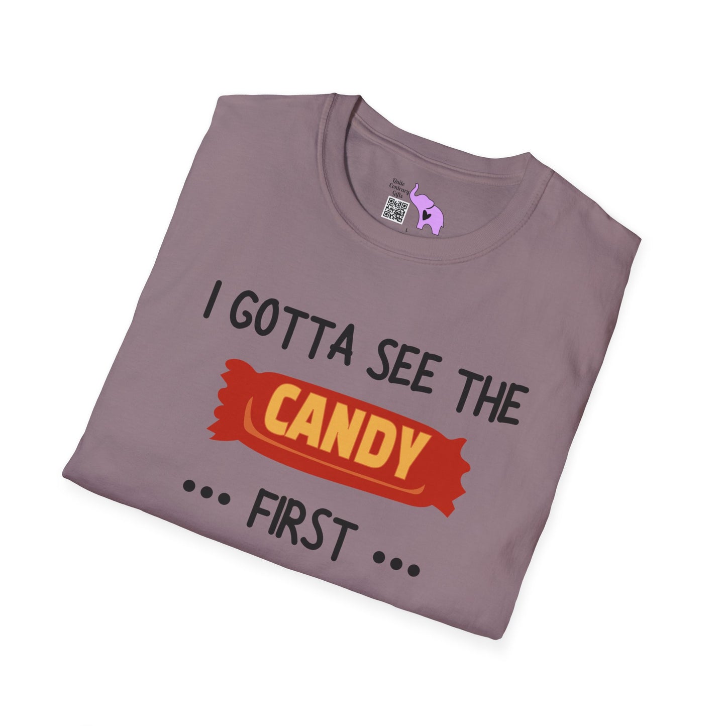 I Gotta See the Candy First Before I Get In The Van; I'm Not Stupid Adult T-shirt