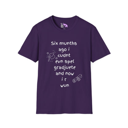 Six Munths Ago I Cudnt Evn Spel Gradjuete... Adult T-shirt