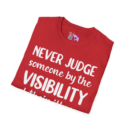 Never Judge Someone By The Visibility Of Their Illness Adult T-shirt