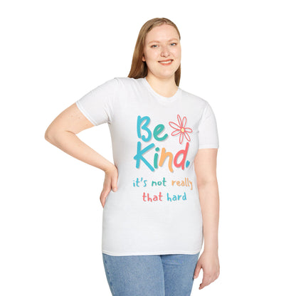 Be Kind. It's Not That Hard T-shirt