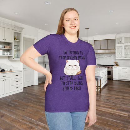 I'm Trying To Stop Being Mean But Yall Have To Stop Being Stupid First Adult T-shirt
