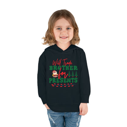 Will Trade Brother for Presents Toddler Pullover Fleece Hoodie