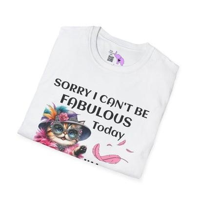 Sorry I Can't Be Fabulous Today... Adult T-shirt