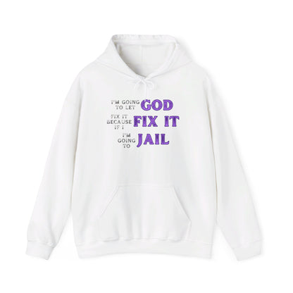 I'm Going To Let God Fix It... Heavy Blend™ Hooded Sweatshirt