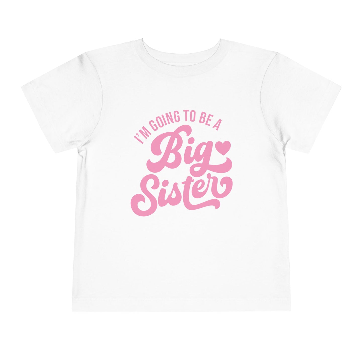 I'm Going To Be A Big Sister (Pink Script) Toddler Tee