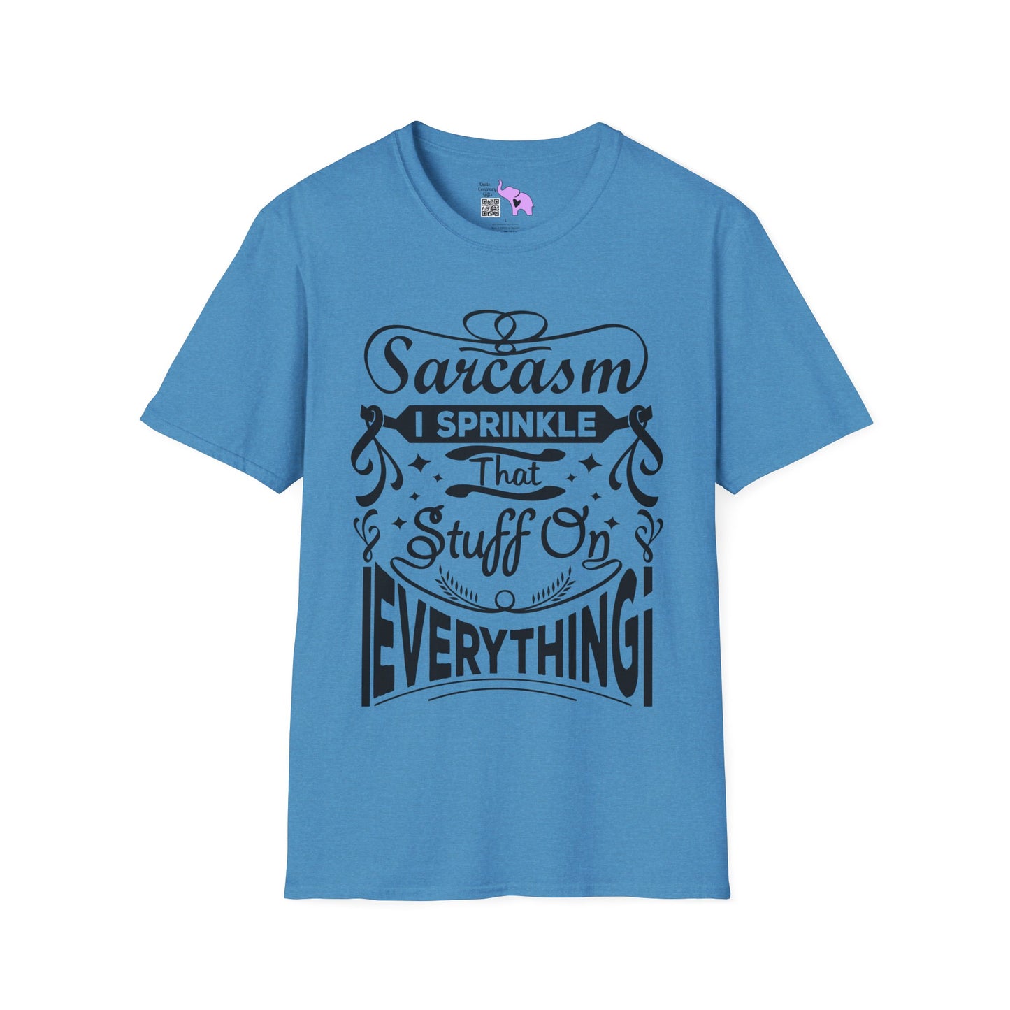 Sarcasm; I Sprinkle That Stuff On Everything T-shirt