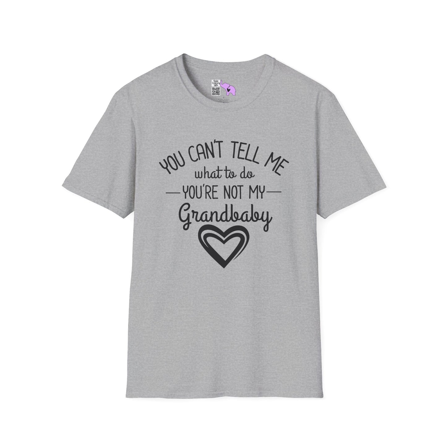 ""You Can't Tell Me What To Do You're Not My Grandbaby Adult T-shirt