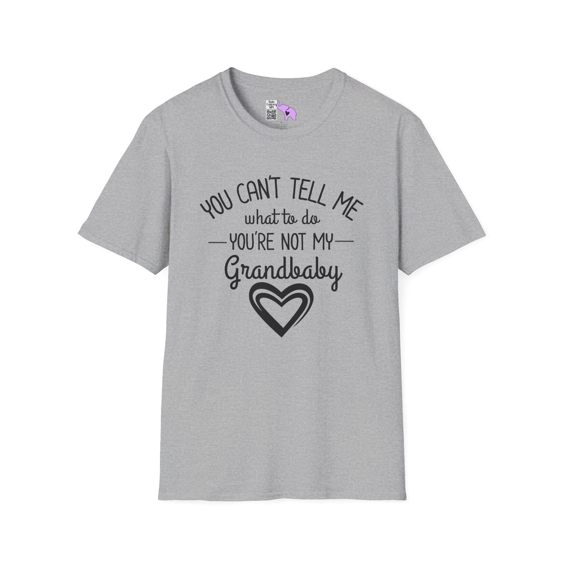 ""You Can't Tell Me What To Do You're Not My Grandbaby Adult T-shirt