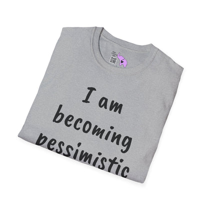 I am Becoming Pessimistic About my Optimism Adult T-shirt