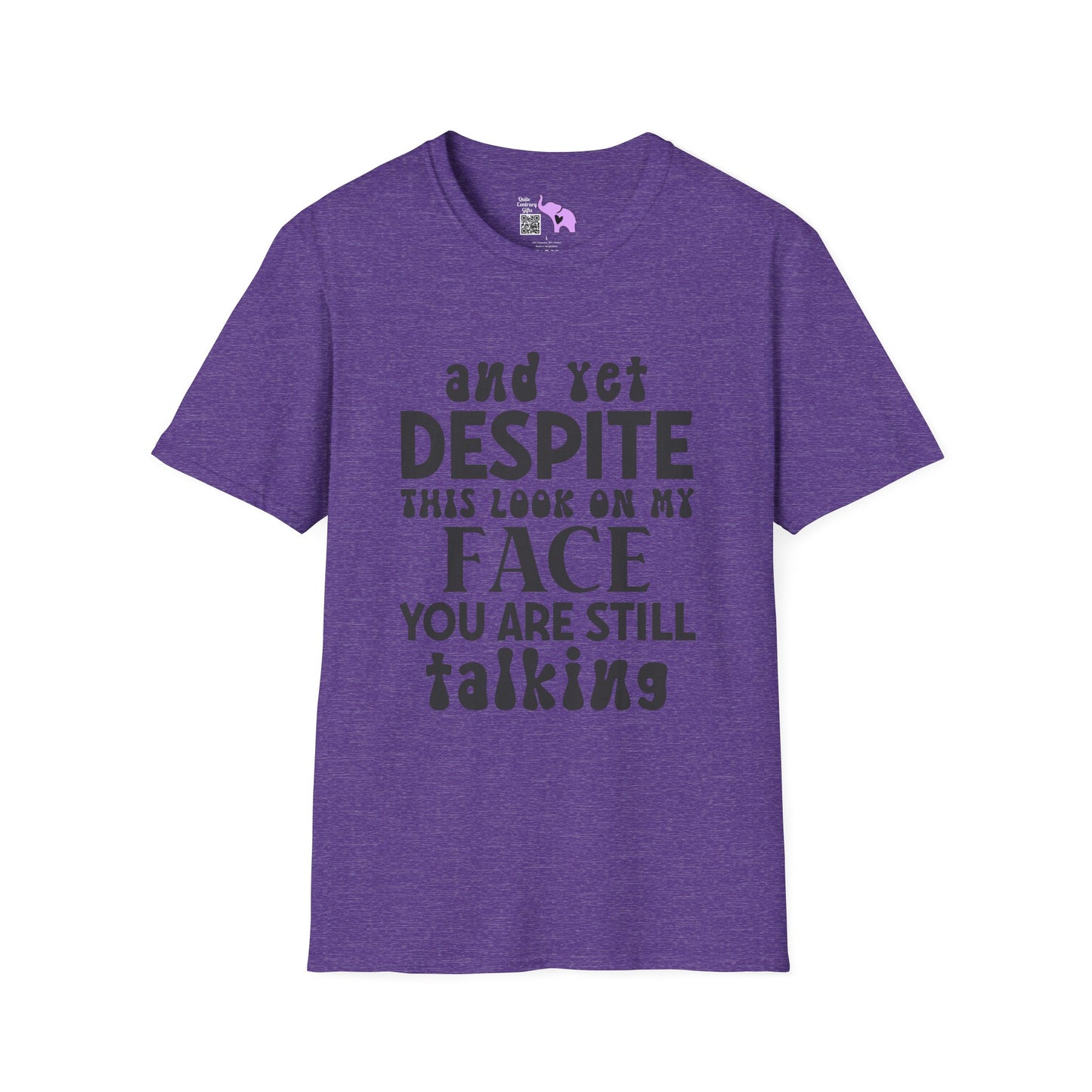 Despite This Look On My Face You are Still Talking Adult T-shirt