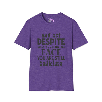 Despite This Look On My Face You are Still Talking Adult T-shirt