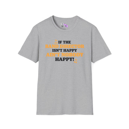 If The Band Director Isn't Happy Ain't Nobody Happy Adult T-shirt