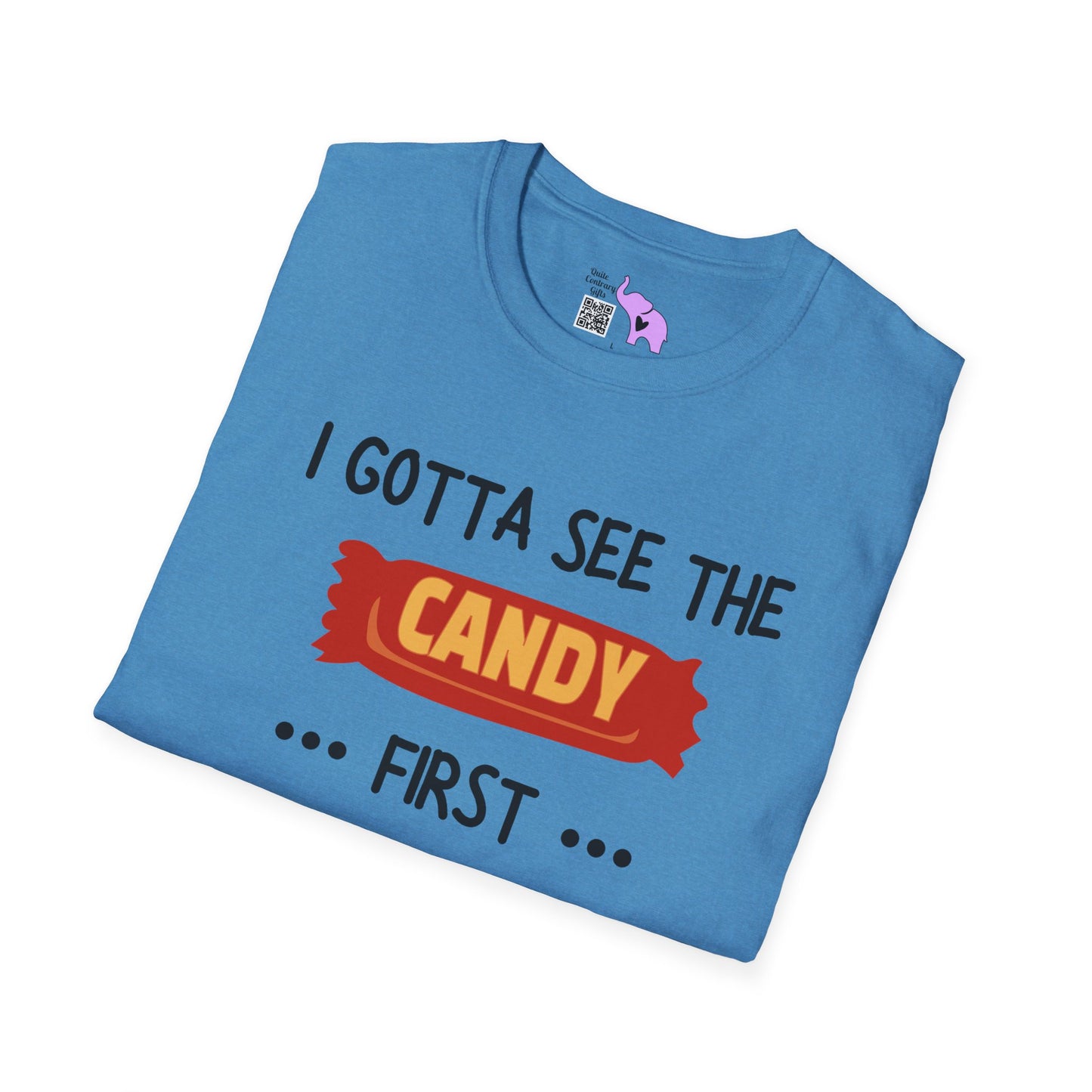 I Gotta See the Candy First Before I Get In The Van; I'm Not Stupid Adult T-shirt