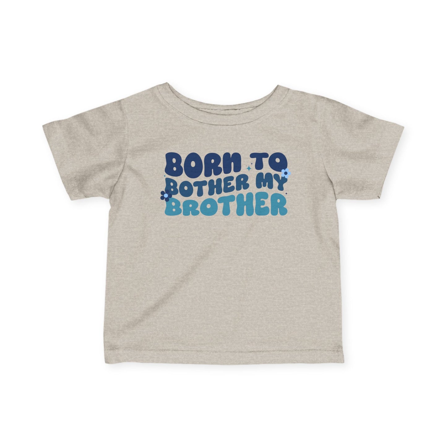 ""Born To Bother My Brother Infant Soft T-Shirt