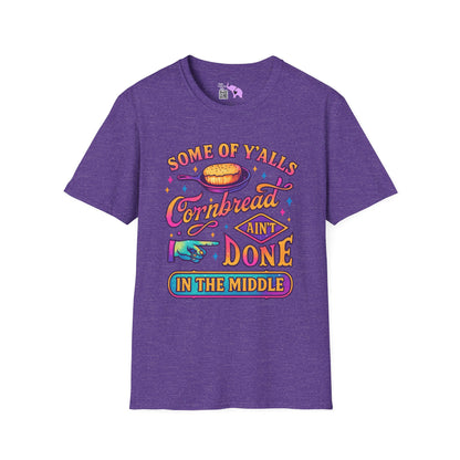 Some of Yall's Cornbread Ain't Done In The Middle Adult T-shirt