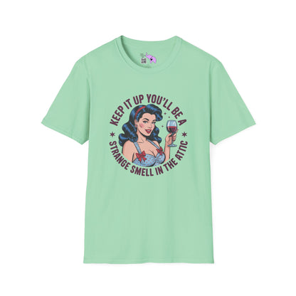 Keep It Up You'll Be A Strange Smell In The Attic Adult T-shirt