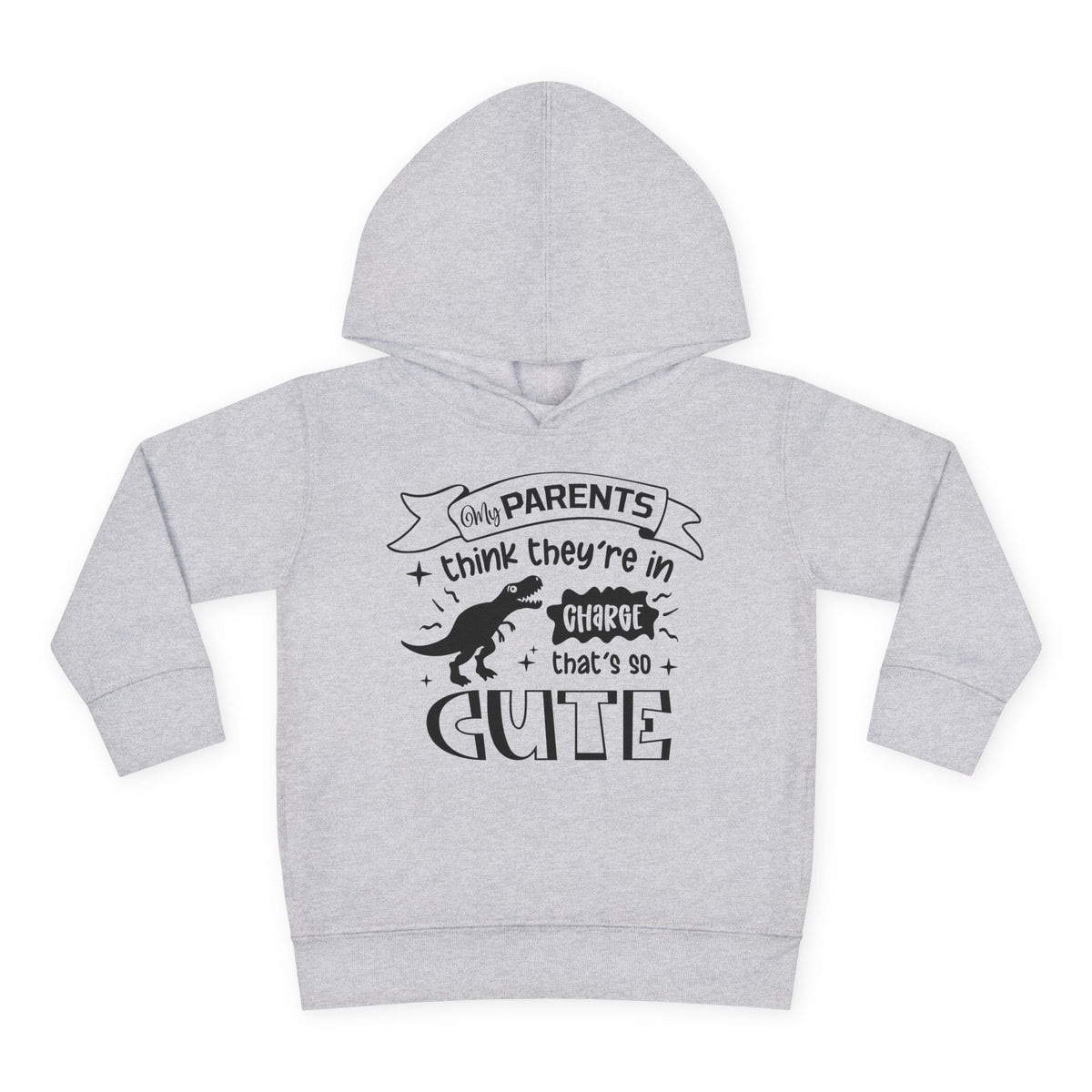 My Parents Think They're in Charge That's So Cute Toddler Hoodie