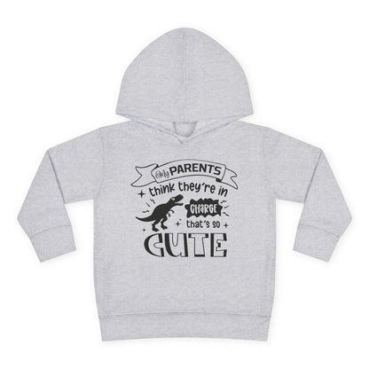 My Parents Think They're in Charge That's So Cute Toddler Hoodie