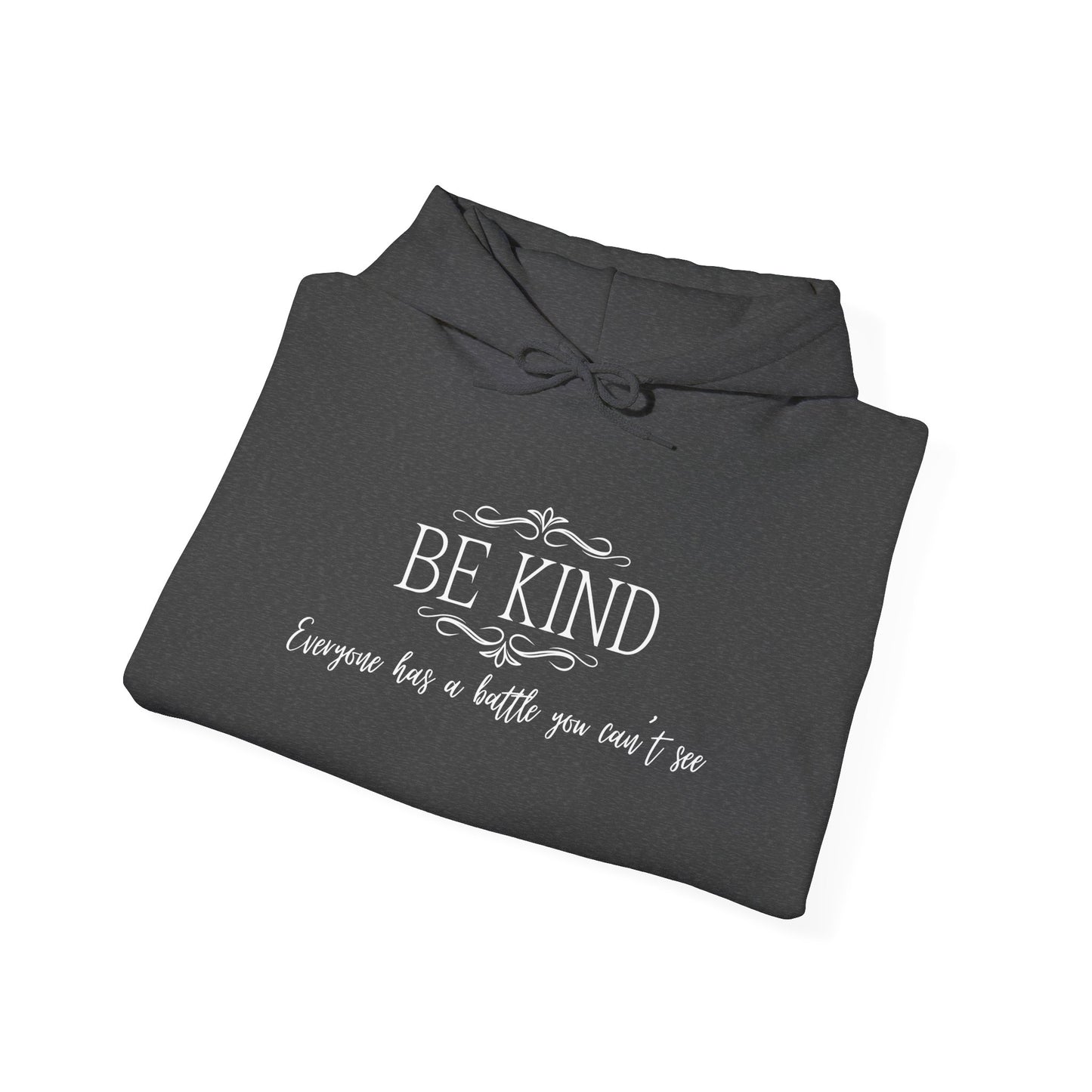 Be Kind Everyone Has A Battle You Can't See Heavy Blend™ Hooded Sweatshirt