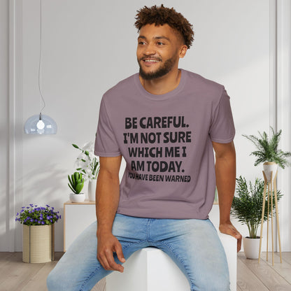 Be Careful. I'm Not Sure Which Me I Am Today. You Have Been Warned Adult T-shirt