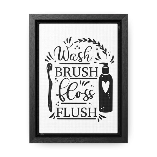 Wash, Brush, Floss, Flush Canvas Wraps, Vertical Frame