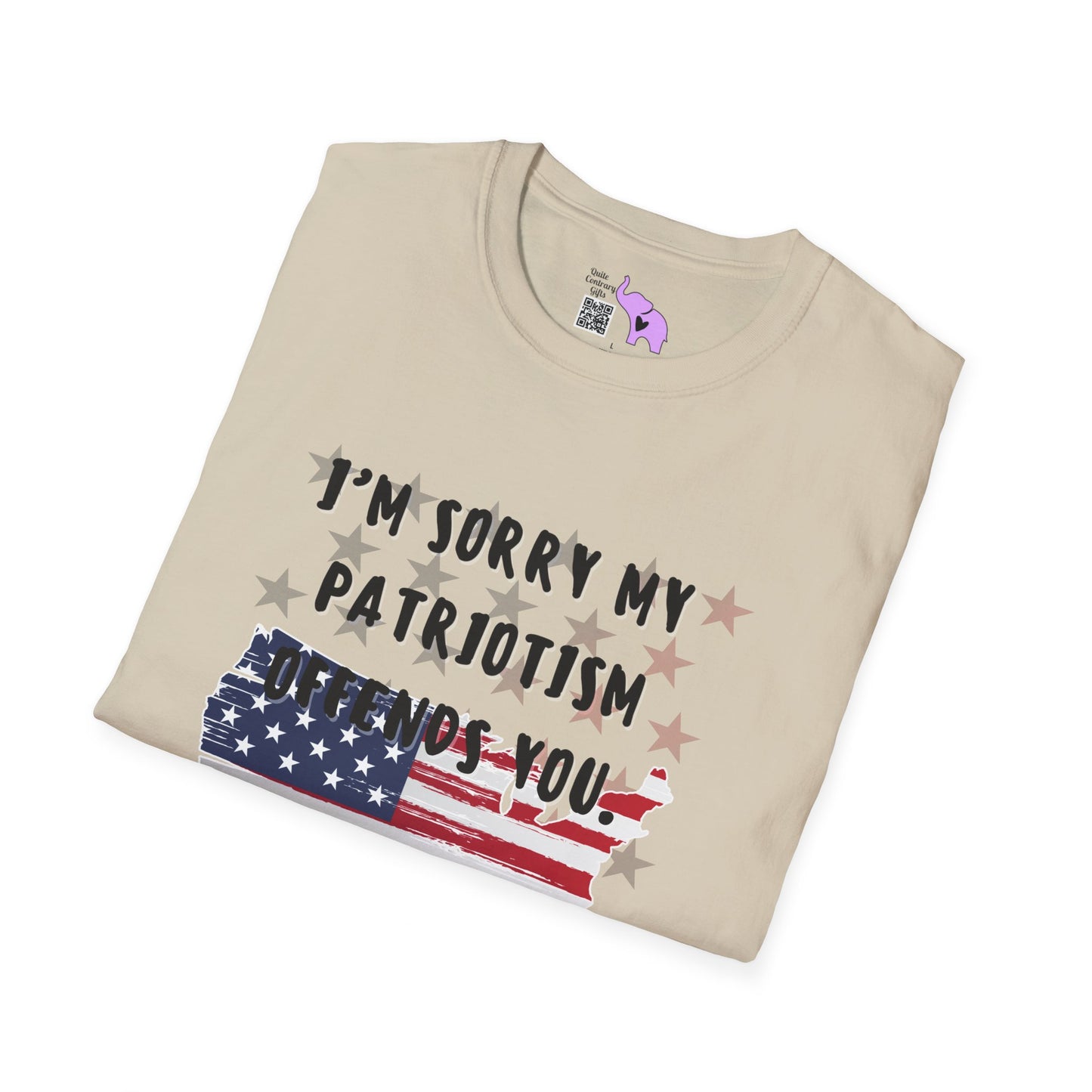 I'm Sorry my Patriotism Offends You. Your Lack of Spine Offends Me T-shirt