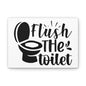 Flush The Toilet Canvas Horizontal Wraps w/o Frame