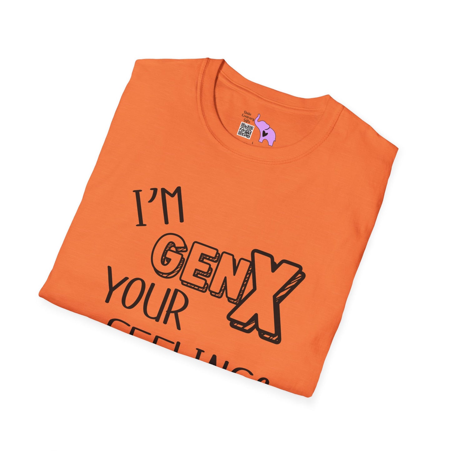 I'm GenX Your Feelings Don't Matter T-shirt