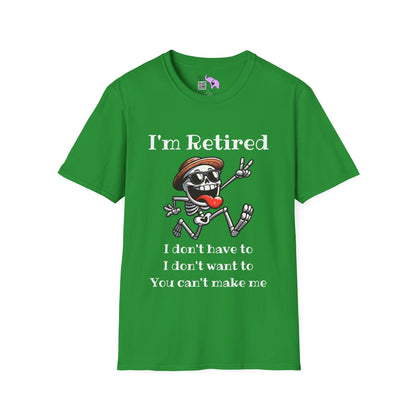 I'm Retired I Don't Have To I Don't Want To You Can't Make Me Adult T-shirt