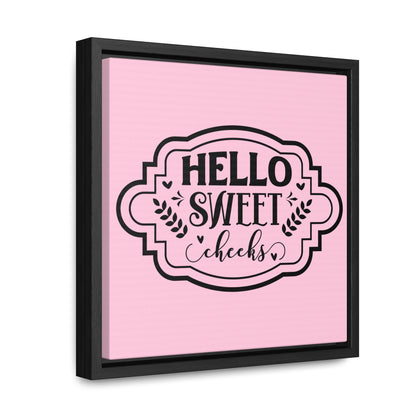 Hello Sweet Cheeks Canvas Wraps, Square Frame