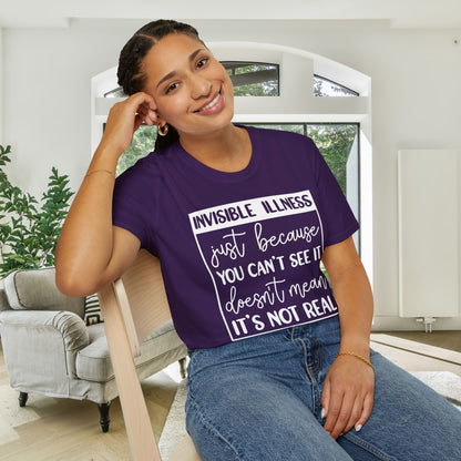 Invisible Illness: Just Because You Can't See It Doesn't Mean It's Not Real Adult T-shirt