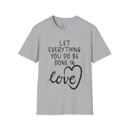 Let Everything You Do Be Done In Love Adult T-shirt