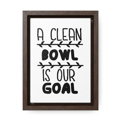 A Clean Bowl Is Our Goal  2 Canvas Wraps, Vertical Frame