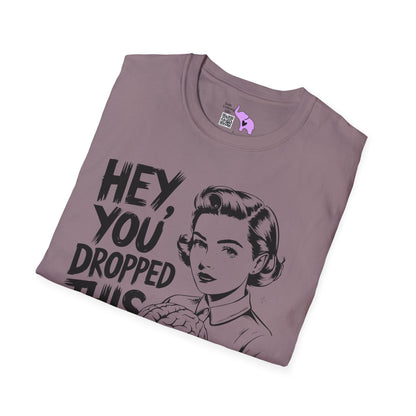 Hey You Dropped This Adult T-shirt